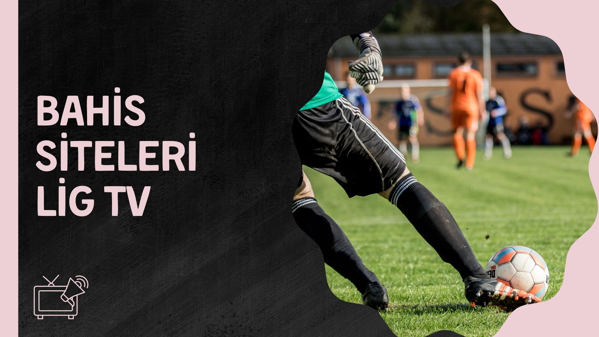 Bahis Siteleri Lig TV